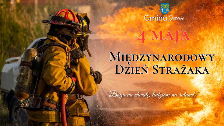 Międzynarodowy Dzień Strażaka – 4 maja 2026