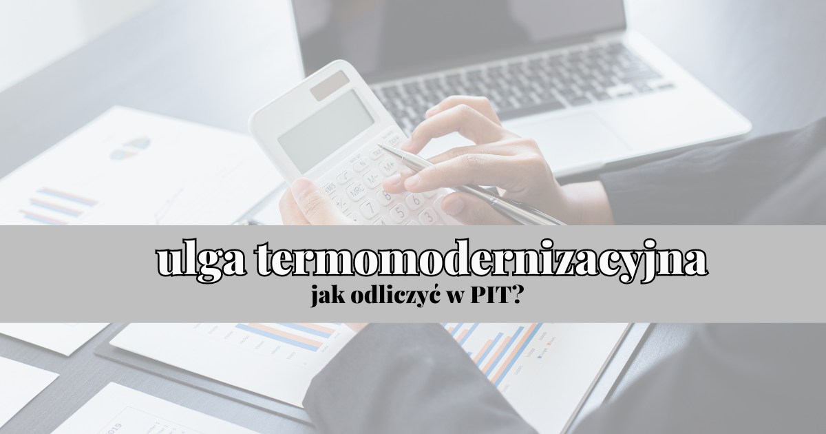 Ulga termomodernizacyjna!