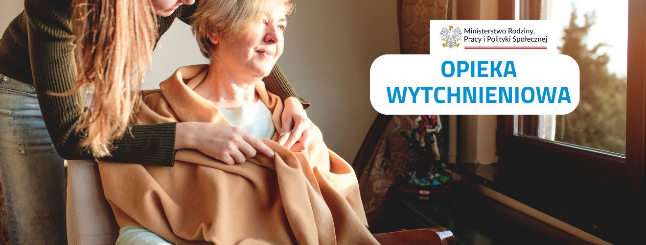 Nabór wniosków w ramach programu Ministra Rodziny, Pracy i Polityki Społecznej "Opieka wytchnieniowa” dla Jednostek Samorządu Terytorialnego - edycja 2026