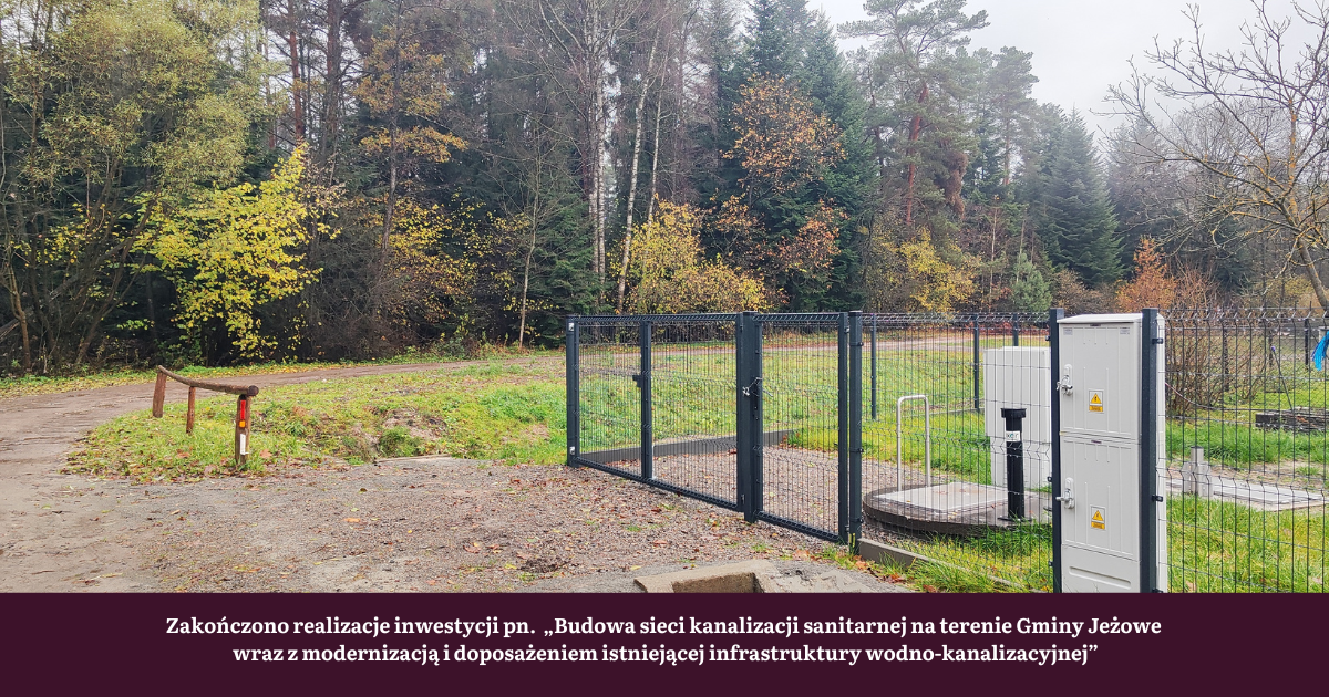 Budowa sieci kanalizacji sanitarnej na terenie Gminy Jeżowe wraz z modernizacją i doposażeniem istniejącej infrastruktury wodno-kanalizacyjnej